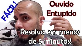 OUVIDO ENTUPIDO NUNCA MAIS Resolva em menos de 5 minutos FÁCIL [upl. by Inessa]