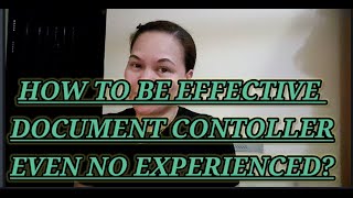 HOW TO BE AN EFFECTIVE DOCUMENT CONTROLLER EVEN NO EXPERIENCED [upl. by Yliah]