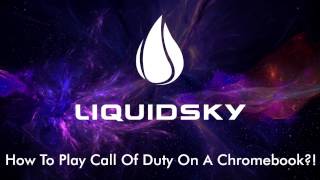 Play Call Of Duty On a Chromebook with LiquidSky OUTDATED [upl. by Schilling83]