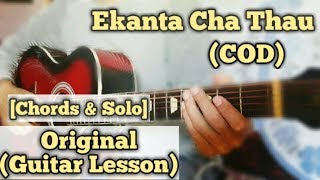 Ekanta Chha Thau  COD  Guitar Lesson  Chords amp Solo  Complete Tutorial [upl. by Baiel762]