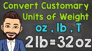 Convert Customary Units of Weight  Ounces Pounds and Tons [upl. by Nanfa907]