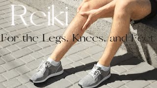 Reiki for the Legs Knees and Feet [upl. by Ilellan]