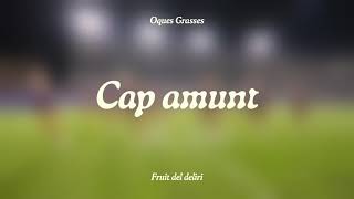 OQUES GRASSES  CAP AMUNT [upl. by Locklin58]