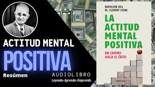 Actitud Mental POSITIVA  Napoleon HILL  Resumen Audiolibro [upl. by Anirrehs265]