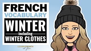 Winter Vocabulary in French including the clothes  L’hiver et les vêtements [upl. by Guildroy]