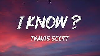 Travis Scott  I KNOW  Lyrics [upl. by Ware]