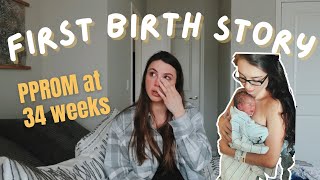 Positive Emotional First Birth Story PPROM at 34 Weeks Pregnant [upl. by Calabrese273]