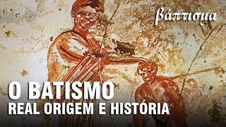 AS ORIGENS DO BATISMO – História do Cristianismo 13 ✝ [upl. by Obnukotalo]