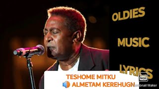 TESHOME METIKU ALMETAM KERHUGN MUSIC LYRICS ተሾመ ምትኩ አልመጣም ቀረሁኝ OLDIES [upl. by Nastassia]