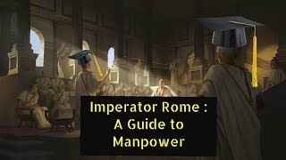 Imperator Rome  A Guide to Manpower [upl. by Aivatnahs]