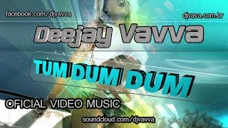 Dj Vavva  Tum Dum Dum Oficial Video Music Oficial Dong Dong Dong [upl. by Lissak]