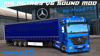 RELEASE Mercedes Actros MP2MP3 V6 sound mod by Max2712 V10  ETS2 139  140 Open Beta [upl. by Kcirdef882]