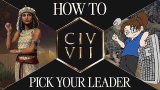 How to Pick Your Leader feat quill18  Civilization VII [upl. by Ysiad]