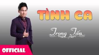 Tình Ca  Trọng Tấn Official Audio [upl. by Kerwin301]