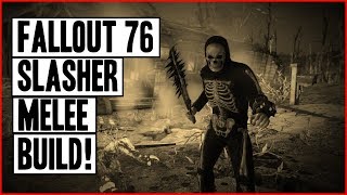 Fallout 76  The Slasher Melee Build One Handed [upl. by Sells]