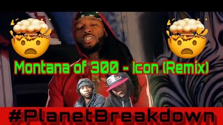 MONTANA OF 300 x ICON REMIX  REACTION  PLANET BREAKDOWN [upl. by Howlan]