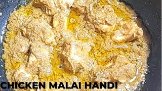 Chicken Malai Handi Recipe I Mughlai Chicken Handi [upl. by Enale202]