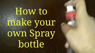 How to make your own spray bottle  Homemade Spray Bottle [upl. by Leitao]