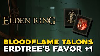 Elden Ring How To Get Erdtrees Favor 1 amp Bloodflame Talons [upl. by Fennessy]