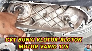 CVT BUNYI KLOTOKKLOTOK MOTOR VARIO 125 [upl. by Naved]