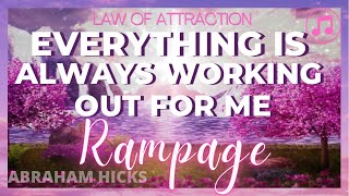 💗New Version 🎶 ABRAHAM HICKS Rampage EVERYTHING IS ALWAYS WORKING OUT FOR ME LOA  LOVE IN MOTION [upl. by Uke]