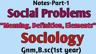 Social ProblemsquotMeaning Definition Elementsquot SociologyGnmBsc1st year [upl. by Aicek712]