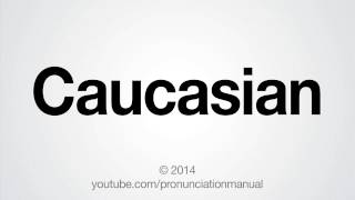 How to Pronounce Caucasian [upl. by Mather]