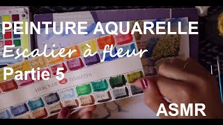 ASMR français  Peinture à laquarelle  Escalier avec fleurs partie 5 [upl. by Jeannie]