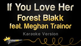 Forest Blakk ft Meghan Trainor  If You Love Her Karaoke Version [upl. by Ramiah]