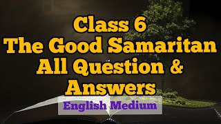 Class 6 The Good Samaritan all Question and Answers [upl. by Nan437]