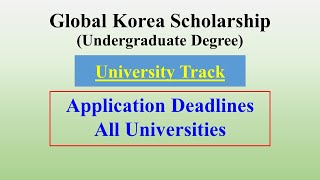 Application Deadlines All Universities  University Track  Global Korea Scholarship Undergraduate [upl. by Maisey]