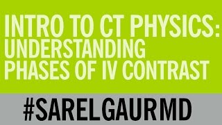 Intro to CT Physics Understanding Phases of IV Contrast [upl. by Ttihw]