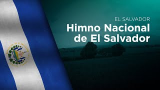 National Anthem of El Salvador  Himno Nacional de El Salvador [upl. by Akehsat]