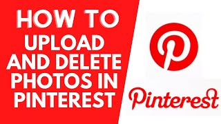 How to Upload and Delete PhotosVideos on Pinterest [upl. by Waldo]