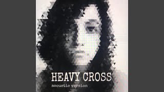 Heavy Cross Acoustic Version [upl. by Yrokcaz]