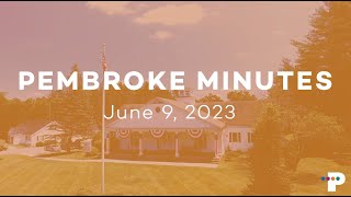 Pembroke Minutes June 9 2023 Board of Selectmen June 7th Meeting [upl. by Maxi831]