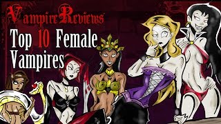 Top 10 Female Vampires  Part 1 2013 [upl. by Nodnrb500]