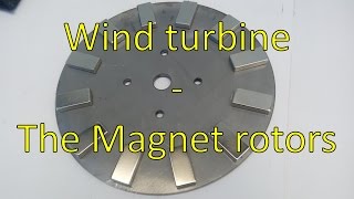 DIY 1kW HAWT Wind turbine Part 1  Magnet rotors [upl. by Rhu]