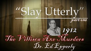 Slay Utterly part one The Villisca Axe Murders of 1912 with Dr Ed Epperly and Steve Stockton [upl. by Collins874]