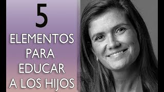 Pilar Sordo  Cinco elementos para educar a los hijos [upl. by Yesllek915]