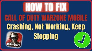 How To Fix Call of Duty Warzone Mobile Crashing Not Working or Keep Stopping [upl. by Karney665]