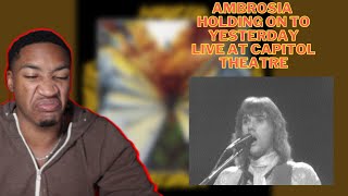 AMBROSIA  HOLDING ON TO YESTERDAY  LIVE AT CAPITOL THEATRE REACTION [upl. by Ahtaga]