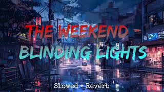 The Weekend  Blinding Lights Slowed  Reverb [upl. by Earezed]