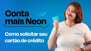 Como solicitar o cartão de crédito Neon  Conta Mais Neon [upl. by Yenal399]