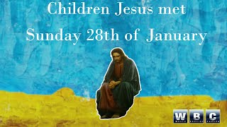 Children Jesus met  Sunday 28th of January [upl. by Han]