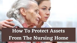 How To Protect Assets From The Nursing Home [upl. by Alithea]