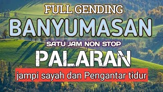 FULL GENDING BANYUMASAN • GENDING JAWA PALARAN NYAMLENG NONSTOP PENGANTAR TIDUR [upl. by Duahsar]