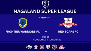 FRONTIER WARRIORS FC VS RED SCARS FC  MATCH 27  NAGALAND SUPER LEAGUE 2025 [upl. by Thora]