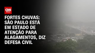 Fortes chuvas São Paulo está em estado de atenção para alagamentos diz Defesa Civil  CNN 360º [upl. by Aniara]