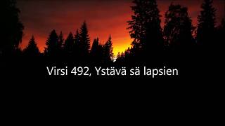 Virsi 492 Ystävä sä lapsien [upl. by Mcafee]